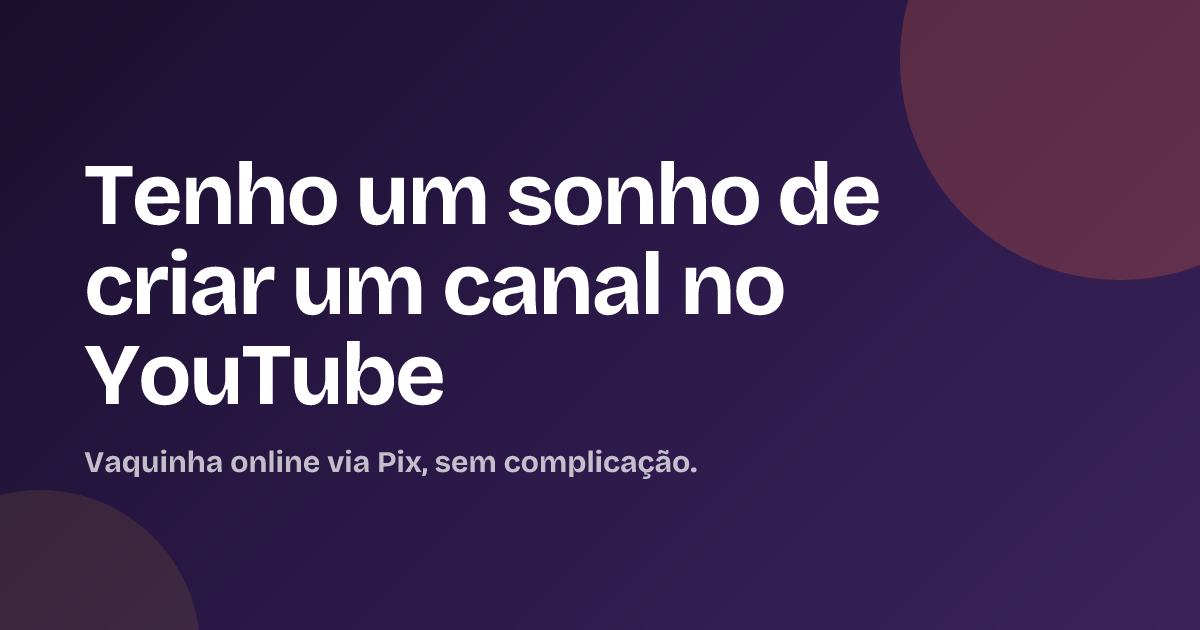 Tenho um sonho de criar um canal no YouTube