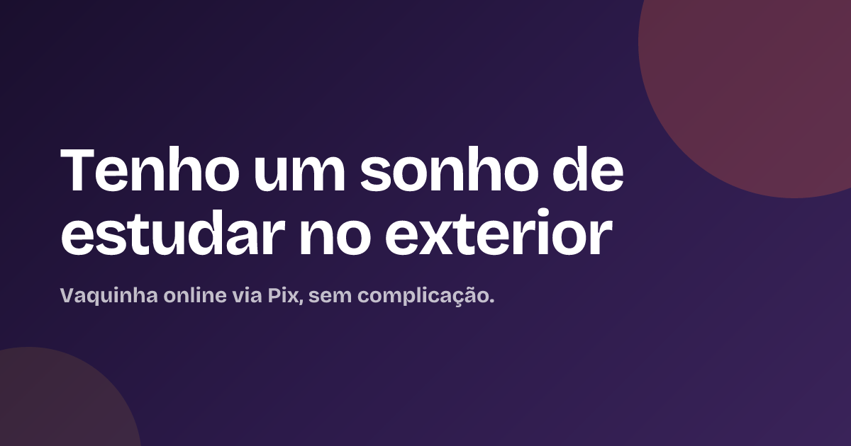 Tenho um sonho de estudar no exterior