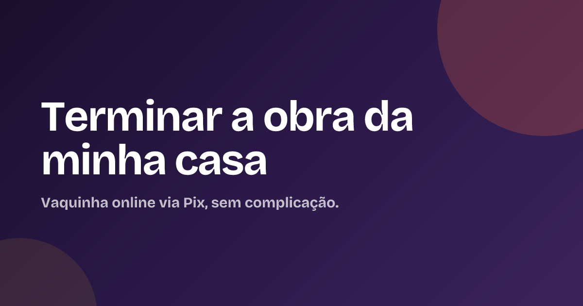 Terminar a obra da minha casa