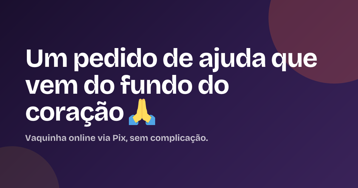 Um pedido de ajuda que vem do fundo do coração 🙏