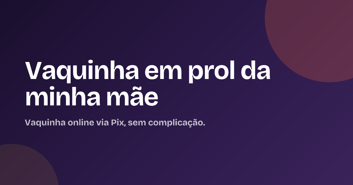 Vaquinha em prol da minha mãe